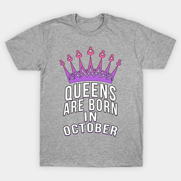 Queens are born in October T-Shirt by PGP